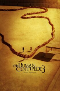 دانلود فیلم The Human Centipede III (Final Sequence) 2015 هزارپای انسانی 3 (زنجیره نهایی)